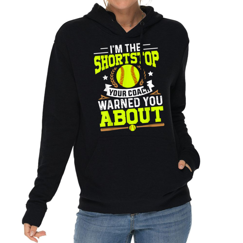 Shortstop Your Coach Warned You About   Softball Shortstop T Shirt Lightweight Hoodie | Artistshot