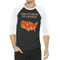 Time To Move To Canada Anti 3/4 Sleeve Shirt | Artistshot