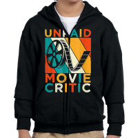 Unpaid Movie Critic Shirt   Film Cinema Motion Picture Fan T Shirt Youth Zipper Hoodie | Artistshot