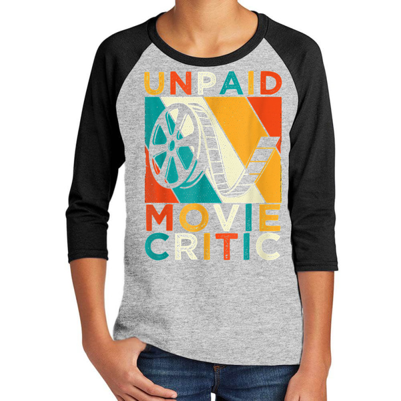 Unpaid Movie Critic Shirt   Film Cinema Motion Picture Fan T Shirt Youth 3/4 Sleeve by wiltoban | Artistshot