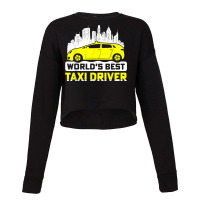 World's Best Taxi Driver T Shirt Cropped Sweater | Artistshot