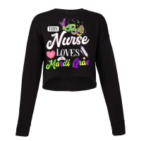 This Nurse Loves Mardi Gras Carnival Parade Party Nursing T Shirt Cropped Sweater | Artistshot