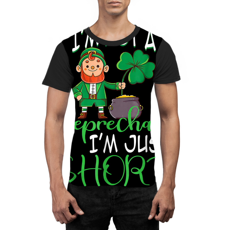 I'm Not A Leprechaun I'm Just Short St Patricks Day Clovers T Shirt Graphic T-shirt | Artistshot