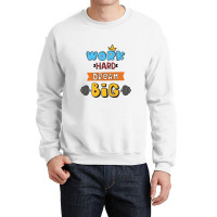 Popular Sayings Work Hard Dream Big Crewneck Sweatshirt | Artistshot