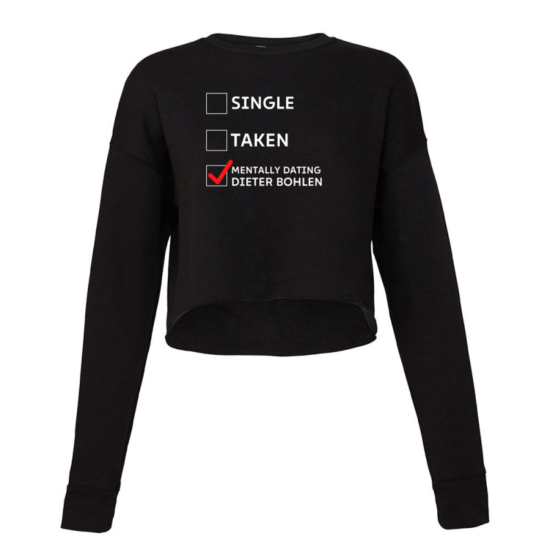 Mentally Dating Dieter Bohlen 1 Cropped Sweater by KyungSavard | Artistshot