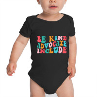 Be Kind Advocate Include Disability Awareness Sped Teacher T Shirt Baby Bodysuit | Artistshot