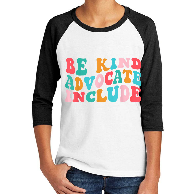 Be Kind Advocate Include Disability Awareness Sped Teacher T Shirt Youth 3/4 Sleeve by bettincam | Artistshot