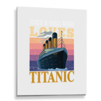 Ship Just A Girl Who Loves Titanic Boat Titanic Girls Woman Sweatshirt Metal Print Vertical | Artistshot