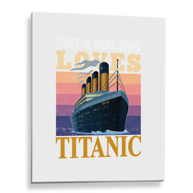 Ship Just A Girl Who Loves Titanic Boat Titanic Girls Woman Sweatshirt Metal Print Vertical | Artistshot