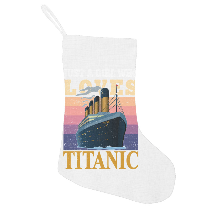 Ship Just A Girl Who Loves Titanic Boat Titanic Girls Woman Sweatshirt Holiday Stocking | Artistshot