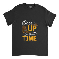 Boot Up It's Line Dance Time Cowboy Western Music Country Classic T-shirt | Artistshot