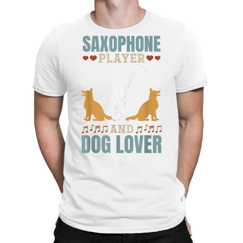 Saxophone Player And Dog Lover Saxophone Player Saxophonist T Shirt T-shirt | Artistshot