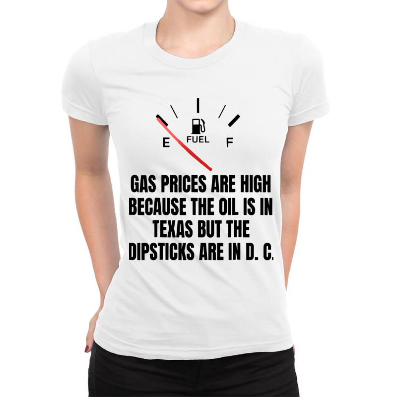 Gas Prices High Oil In Texas Dipsticks Ladies Fitted T-Shirt by Golden Store | Artistshot