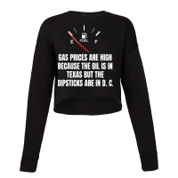 Gas Prices High Oil In Texas Dipsticks Cropped Sweater | Artistshot