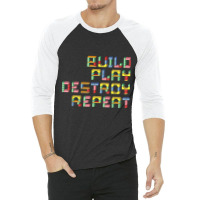 Build Play Destroy Repeat Building Blocks Master Builder T Shirt 3/4 Sleeve Shirt | Artistshot