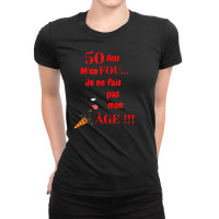 Birthday Party 50th Birthday J'men Fou Je Ne Ne Faire Ma Age [french L Ladies Fitted T-shirt | Artistshot