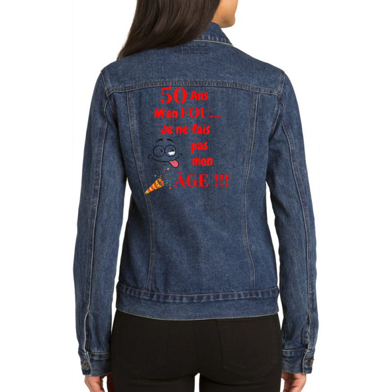 Birthday Party 50th Birthday J'men Fou Je Ne Ne Faire Ma Age [french L Ladies Denim Jacket by polioukhi | Artistshot