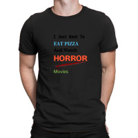 I Just Want To Eat Pizza And Watch Horror Movies Essential T-shirt | Artistshot