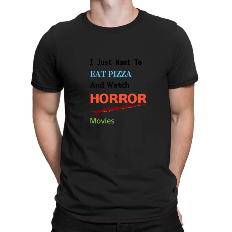 I Just Want To Eat Pizza And Watch Horror Movies Essential T-shirt | Artistshot