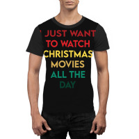 I Just Want To Watch Christmas Movies All Day 3 Graphic T-shirt | Artistshot