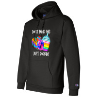 Dont Mind Me Just Poppin Funny Champion Hoodie | Artistshot