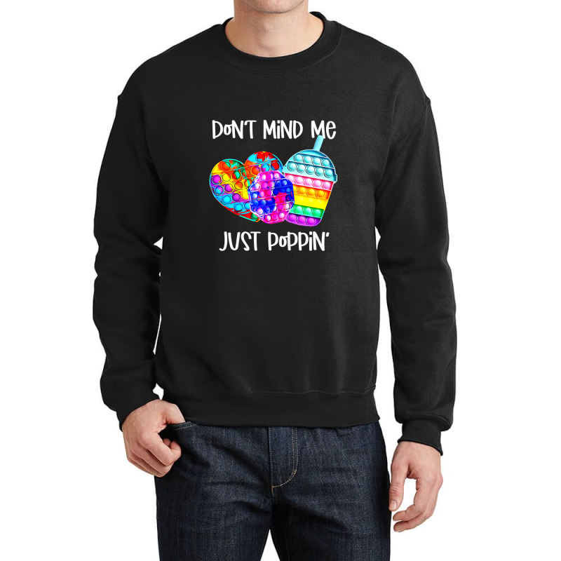 Dont Mind Me Just Poppin Funny 1 Crewneck Sweatshirt | Artistshot