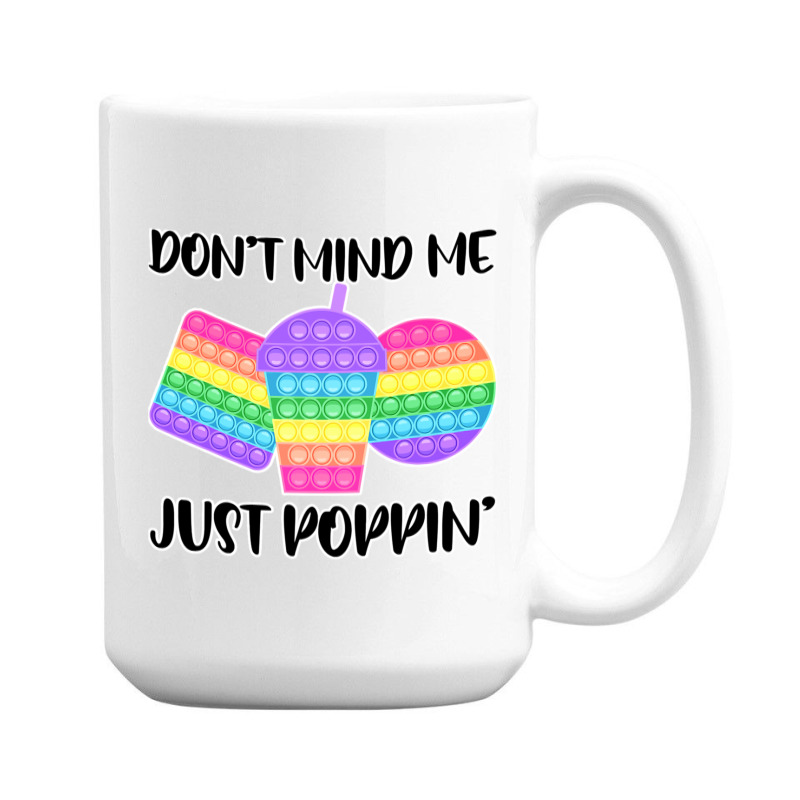 Dont Mind Me Just Poppin Pop It Fidget 15 Oz Coffee Mug | Artistshot