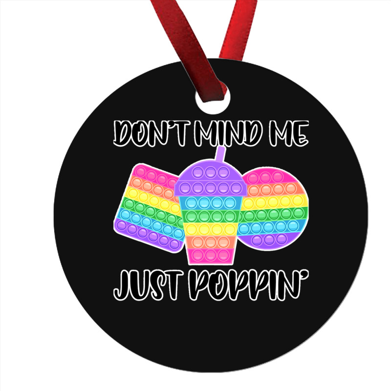 Dont Mind Me Just Poppin Pop It Fidget Ornament | Artistshot