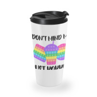 Dont Mind Me Just Poppin Pop It Fidget Travel Mug | Artistshot