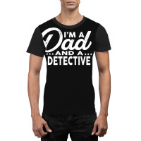 I'm A Dad And A Detective  For Detectives Graphic T-shirt | Artistshot