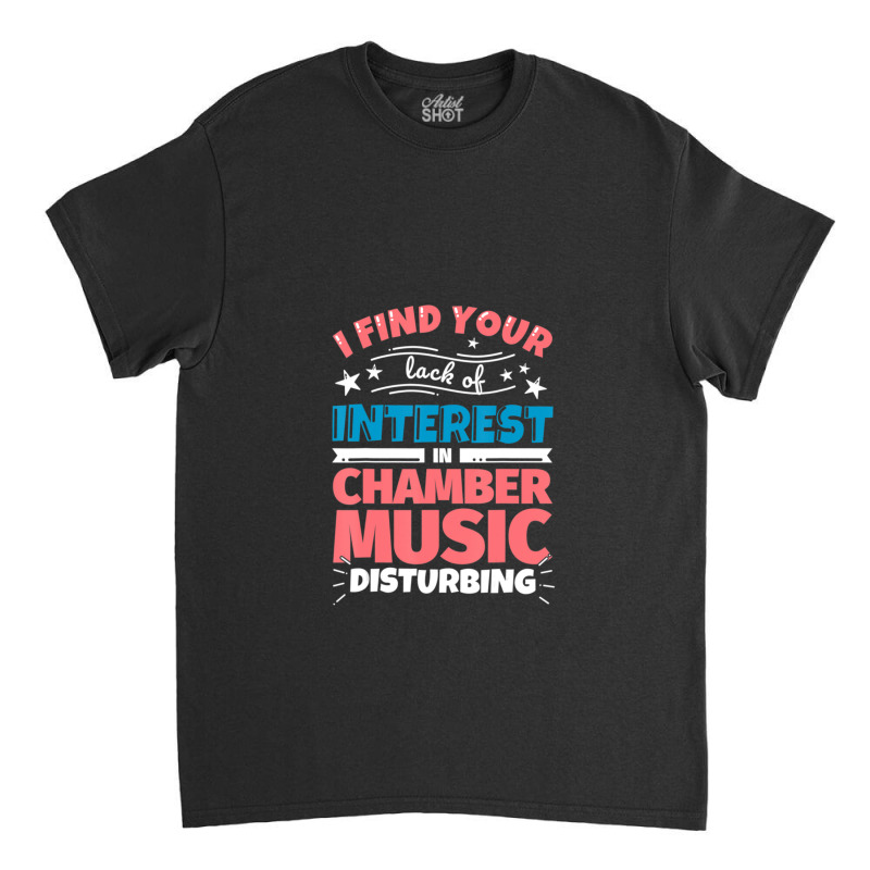 Chamber Music Saying Classic T-shirt by RafaelGonzalezRamirez | Artistshot