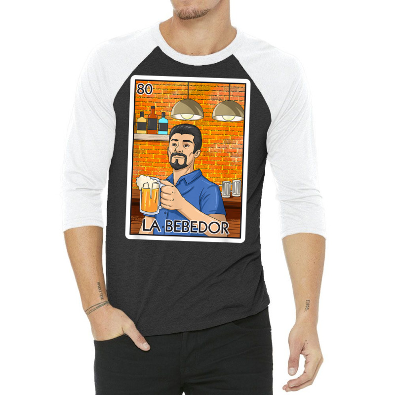 La Bebedor Gift The Man Drinker Card Mexican Lottery T Shirt 3/4 Sleeve Shirt by aiiluurosy | Artistshot