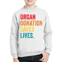 Donate Life Transplant Donor organ Donation Saves Lives T Shirt Youth Sweatshirt | Artistshot