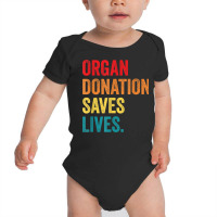 Donate Life Transplant Donor organ Donation Saves Lives T Shirt Baby Bodysuit | Artistshot