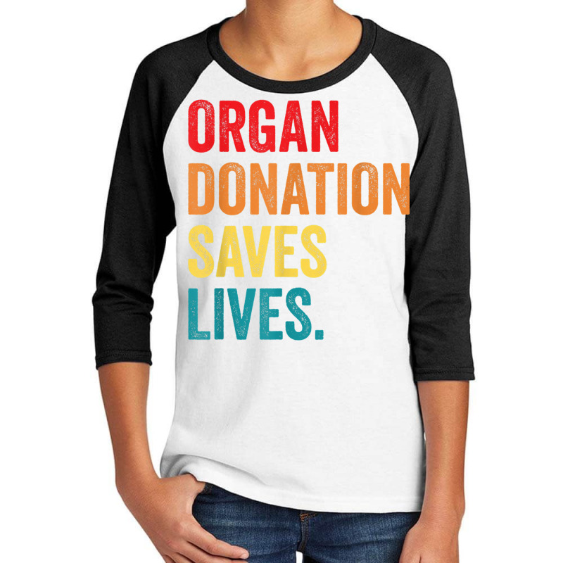 Donate Life Transplant Donor organ Donation Saves Lives T Shirt Youth 3/4 Sleeve by matheeishilo | Artistshot