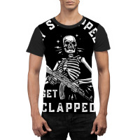 Stay Strapped Or Get Clapped Skelton Funny T Shirt Graphic T-shirt | Artistshot