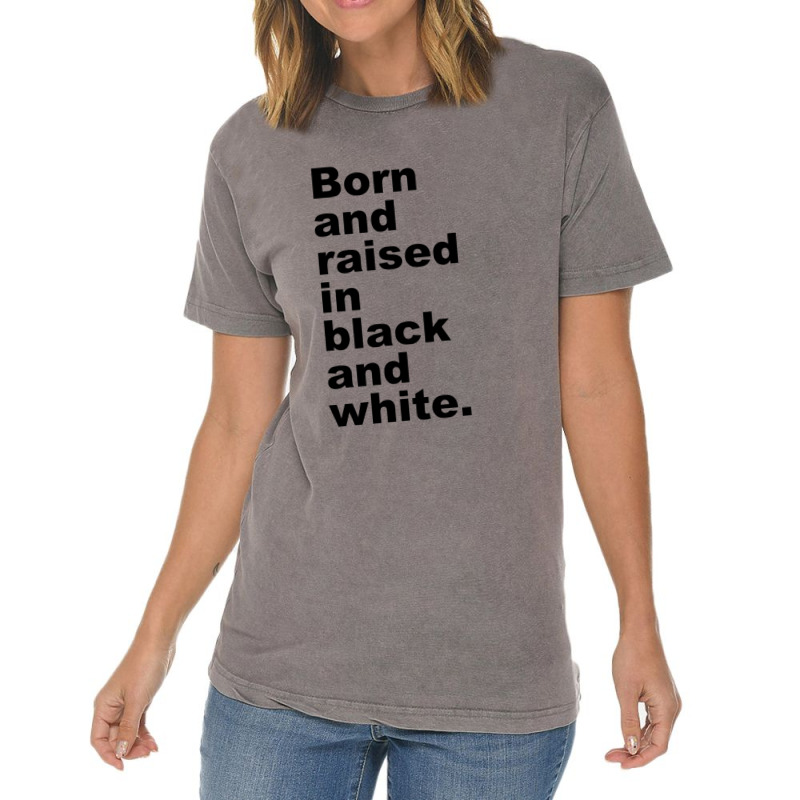 Born And Raised In Black And White Vintage T-shirt | Artistshot