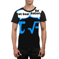 Artistshot Limited Edition Get Real Get Real Be Rational Mathematics M Graphic T-shirt | Artistshot