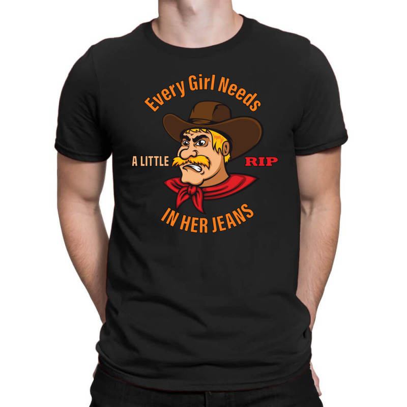 Every Girl Needs A Little Rip In Her Jeans Angry Cowboy Man T-shirt | Artistshot