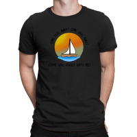 Come Sail Away  Styx Design 1 T-shirt | Artistshot