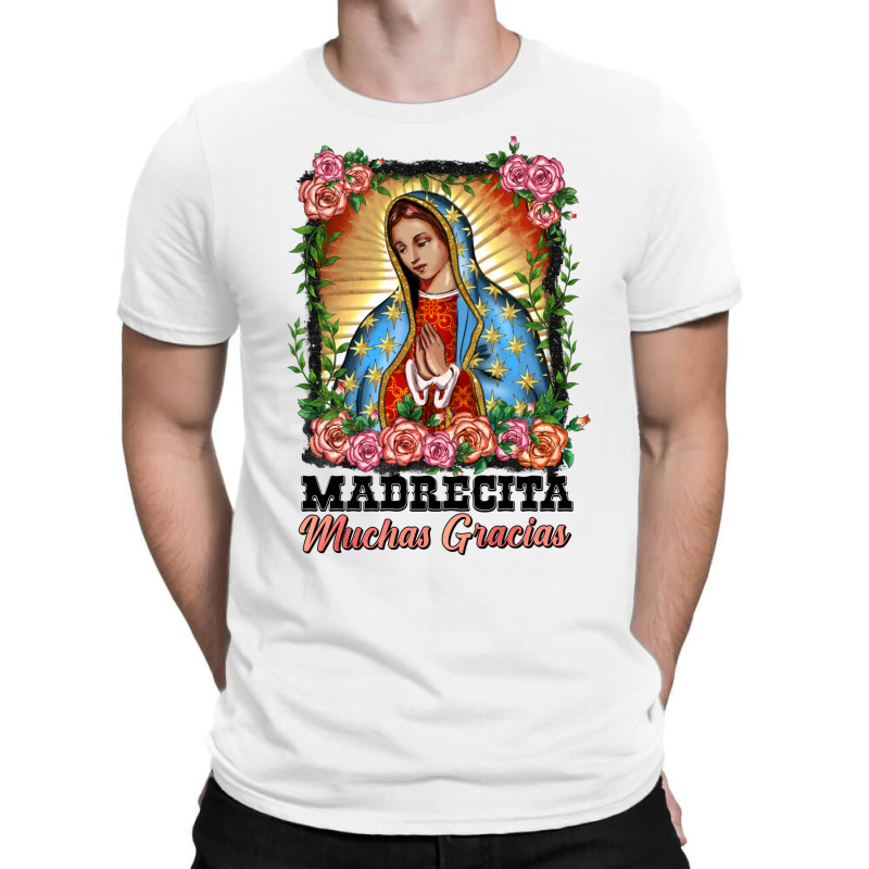 Madrecita Muchas Gracias Lady Of Guadalupe T-shirt | Artistshot