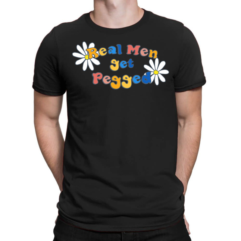 Real Men Get Pegged T-shirt | Artistshot