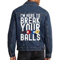 I'm Here To Break Your Balls Pool Player Billiards Pool T Shirt Men Denim Jacket | Artistshot