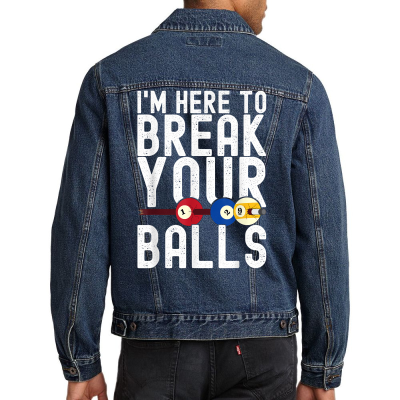 I'm Here To Break Your Balls Pool Player Billiards Pool T Shirt Men Denim Jacket by annalfreddr3 | Artistshot