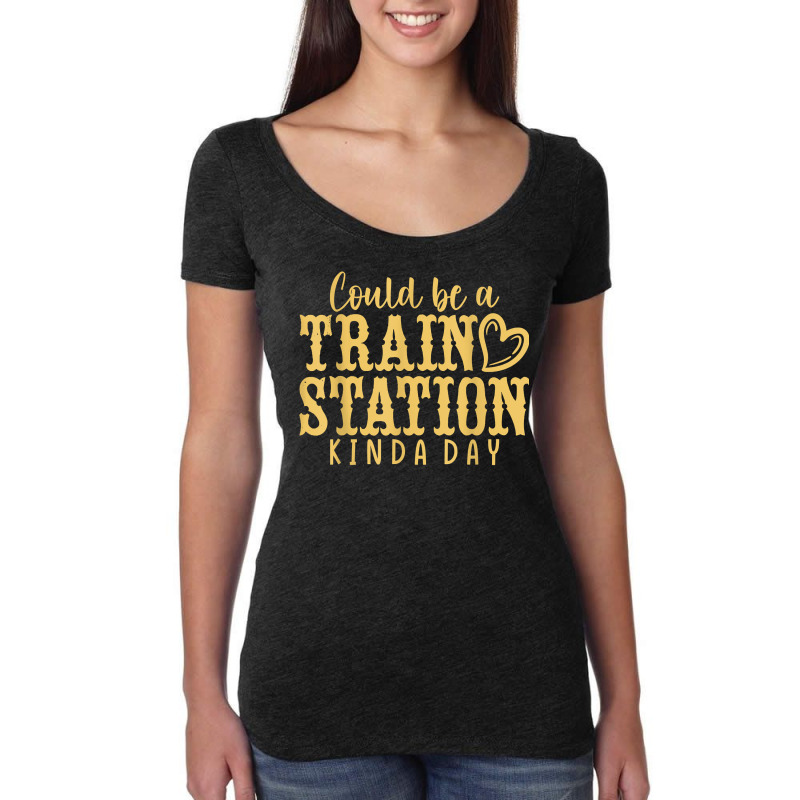 Could Be A Train Station Kinda Day T Shirt Women's Triblend Scoop T-shirt by mal1o2poncio | Artistshot