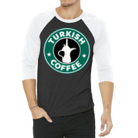 Turkish Coffee 3/4 Sleeve Shirt | Artistshot