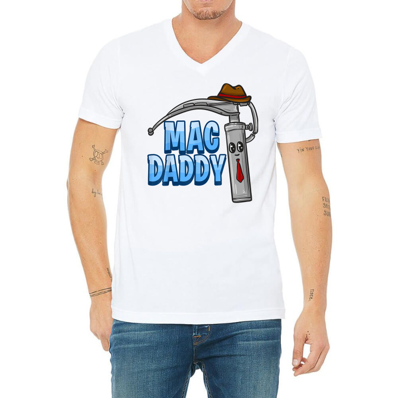 Mac Daddy Anesthesia Laryngoscope Humor T Shirt V-neck Tee | Artistshot