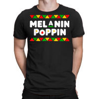 Melanin Poppin Black History Month African Pride Men Women T Shirt T-shirt | Artistshot