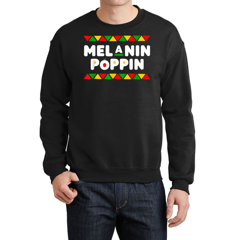 Melanin Poppin Black History Month African Pride Men Women T Shirt Crewneck Sweatshirt | Artistshot