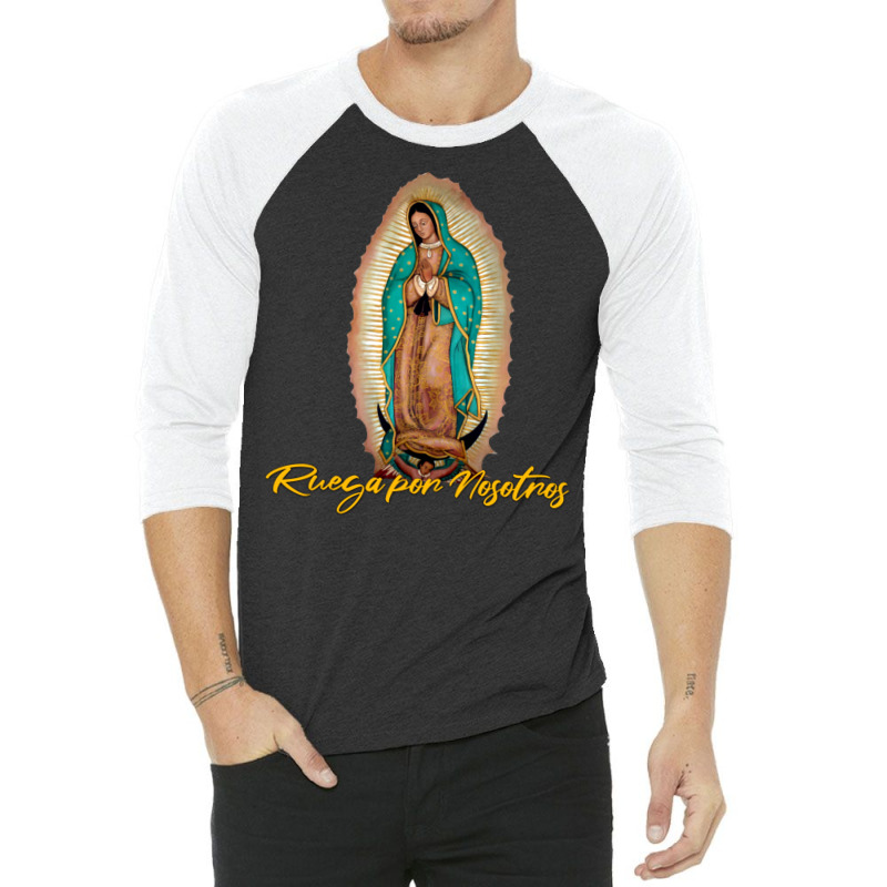 Virgen De Guadalupe Ruega Por Nosotros 3/4 Sleeve Shirt | Artistshot